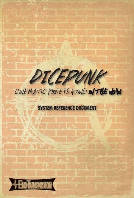 DicePunk: Cinematic Roleplaying In The Now RPG End Transmission Games 