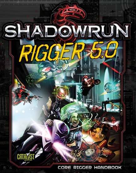 Shadowrun RPG: Rigger 5.0 Hardcover RPG CATALYST GAME LABS
