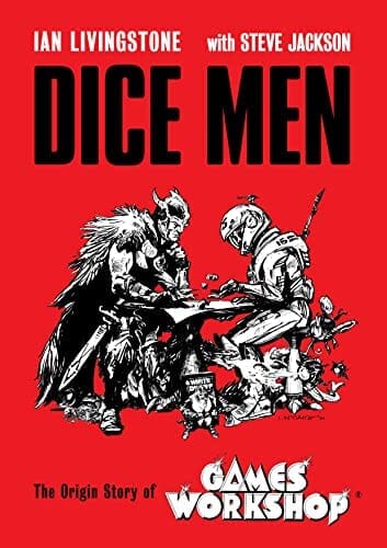 Dice Men : The Origin Story of Games Workshop Book Ian Livingstone 