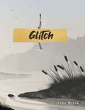 Glitch: A Story of the Not RPG Jenna Katerin Moran