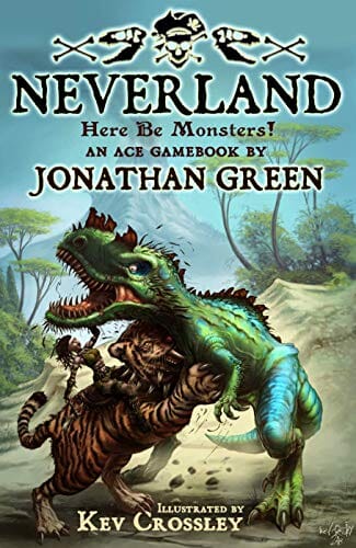 Neverland: Here Be Monsters! - ACE Gamebook RPG Jonathan Green