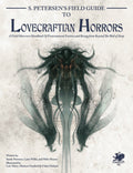 S. Petersen's Field Guide to Lovecraftian Horrors: A Field Observer's Handbook of Preternatural Entities and Beings from Beyond the Wall of Sleep RPG Chaosium