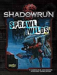 Shadowrun: Sprawl Wilds RPG CATALYST GAME LABS 