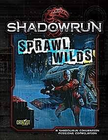 Shadowrun: Sprawl Wilds RPG CATALYST GAME LABS