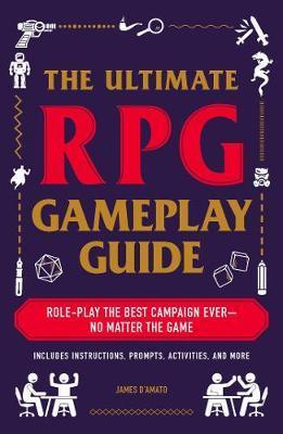 The Ultimate RPG Gameplay Guide Book James D'Amato