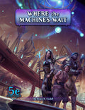 Where the Machines Wait Book MONTE COOK GAMES